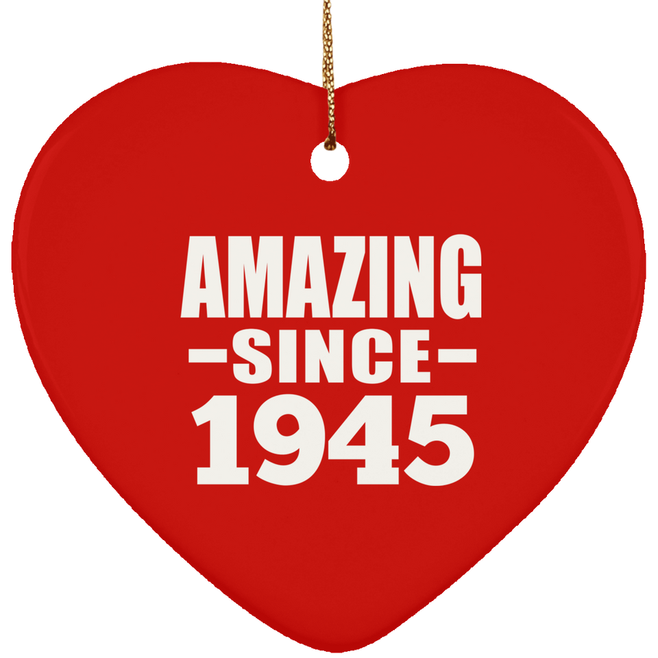 79th Birthday Amazing Since 1945 - Heart Ornament