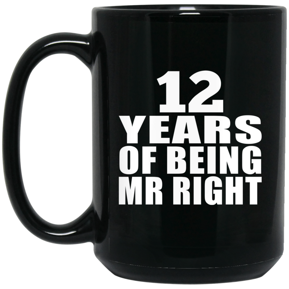 12th Anniversary 12 Years Of Being Mr Right - 15 Oz Coffee Mug Black
