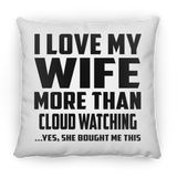 I Love My Wife More Than Cloud Watching - Throw Pillow
