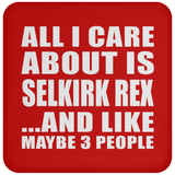 All I Care About Is Selkirk Rex - Drink Coaster