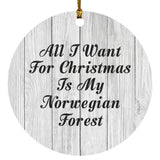 All I Want For Christmas Is My Norwegian Forest - Circle Ornament F