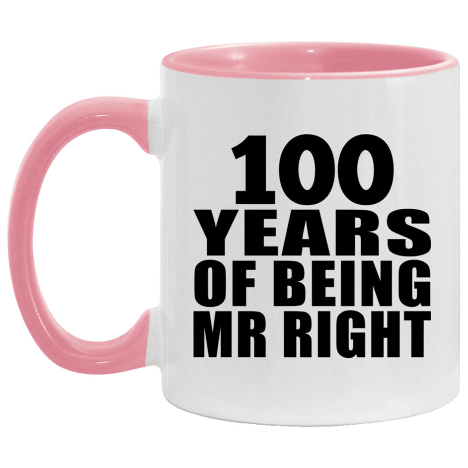 100th Anniversary 100 Years Of Being Mr Right - 11oz Accent Mug Pink