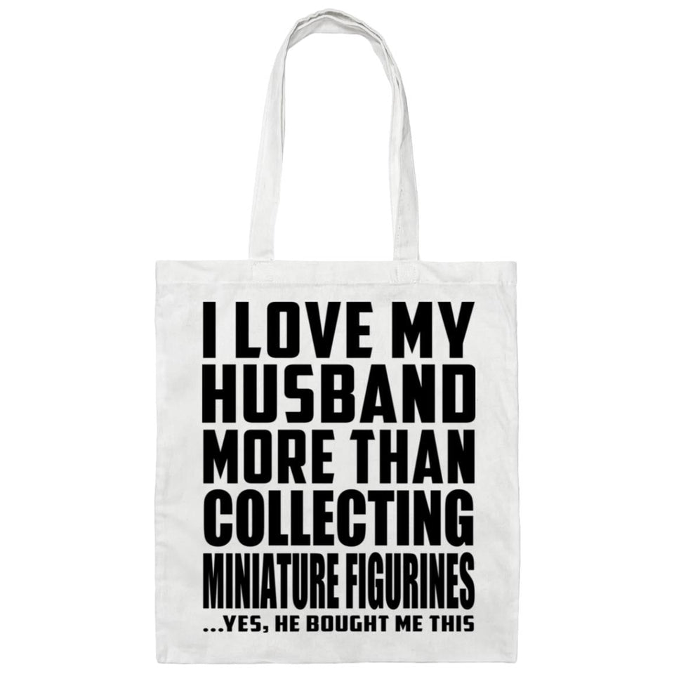 I Love My Husband More Than Collecting Miniature Figurines - Tote Bag White