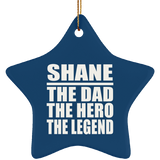 Shane The Dad The Hero The Legend - Star Ornament