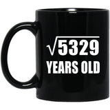 73rd Birthday Square Root of 5329 Years Old - 11oz Coffee Mug Black