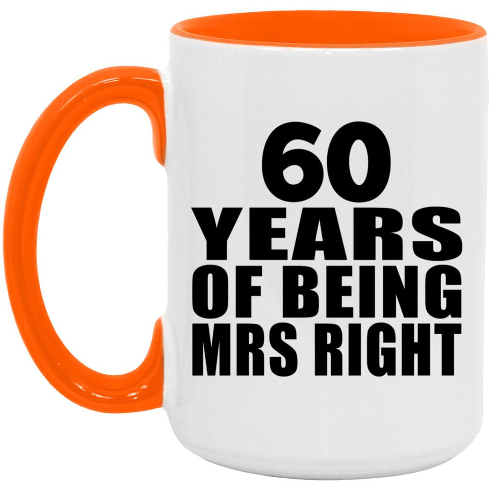 60th Anniversary 60 Years Of Being Mrs Right - 15oz Accent Mug Orange