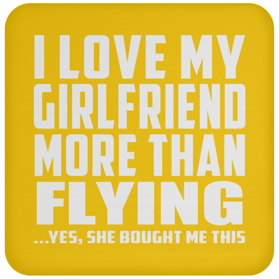 I Love My Girlfriend More Than Flying - Drink Coaster