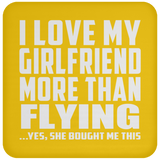 I Love My Girlfriend More Than Flying - Drink Coaster