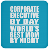 Corporate Executive By Day World's Best Mom By Night - Drink Coaster