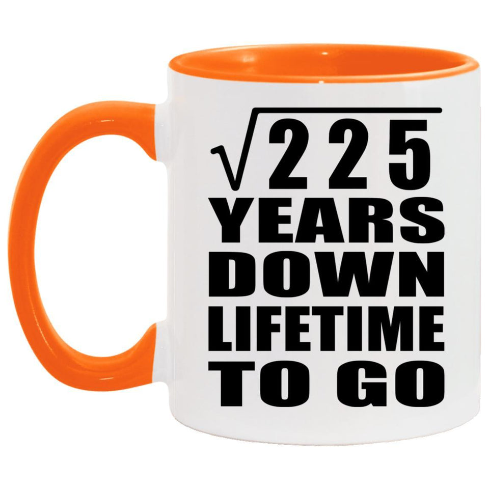 15th Anniversary Square Root of 225 Years Lifetime To Go - 11oz Accent Mug Orange