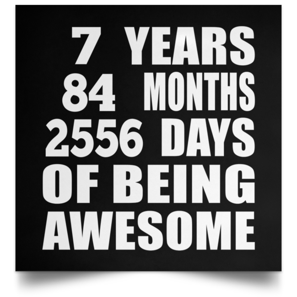7th Birthday 7 Years 84 Months 2556 Days Of Awesome - Poster Square