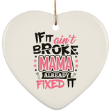 If It Ain't Broke, MAMA Already Fixed It - Heart Ornament
