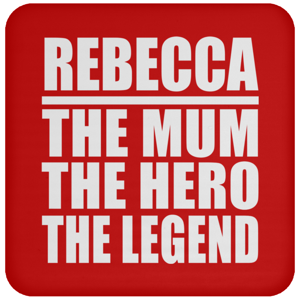 Rebecca The Mum The Hero The Legend - Drink Coaster