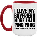 I Love My Boyfriend More Than Ping Pong - 15oz Accent Mug Red