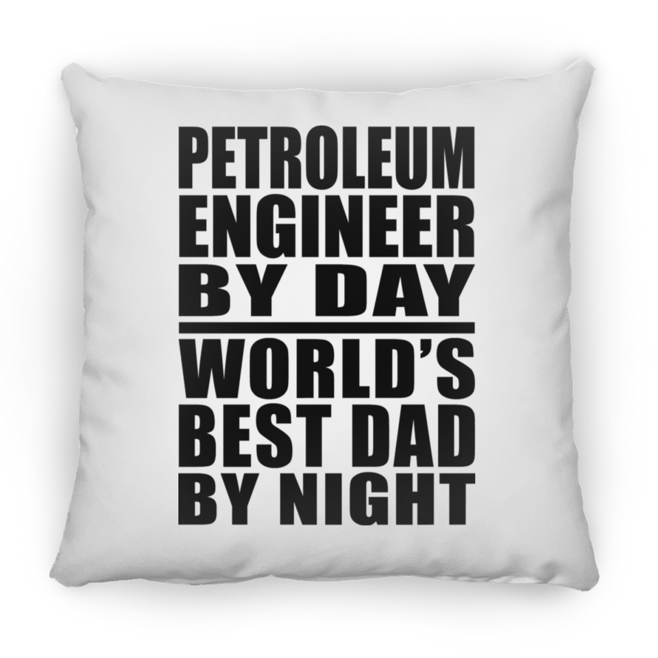 Petroleum Engineer By Day World's Best Dad By Night - Throw Pillow