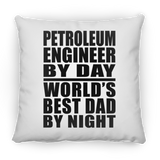 Petroleum Engineer By Day World's Best Dad By Night - Throw Pillow
