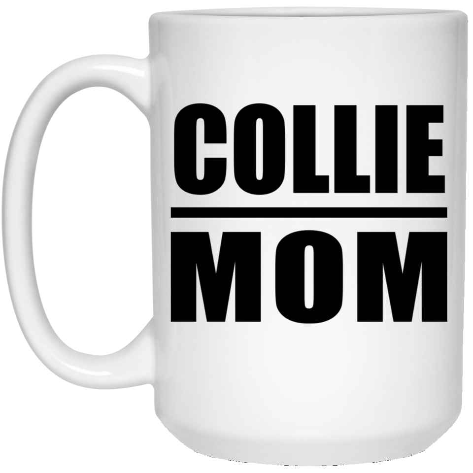 Collie Mom - 15oz Coffee Mug