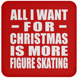 All I Want For Christmas Is More Figure Skating - Coaster