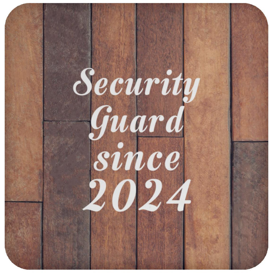 Security Guard Since 2024 - Drink Coaster E