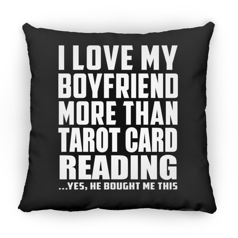 I Love My Boyfriend More Than Tarot Card Reading - Throw Pillow Black
