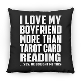 I Love My Boyfriend More Than Tarot Card Reading - Throw Pillow Black