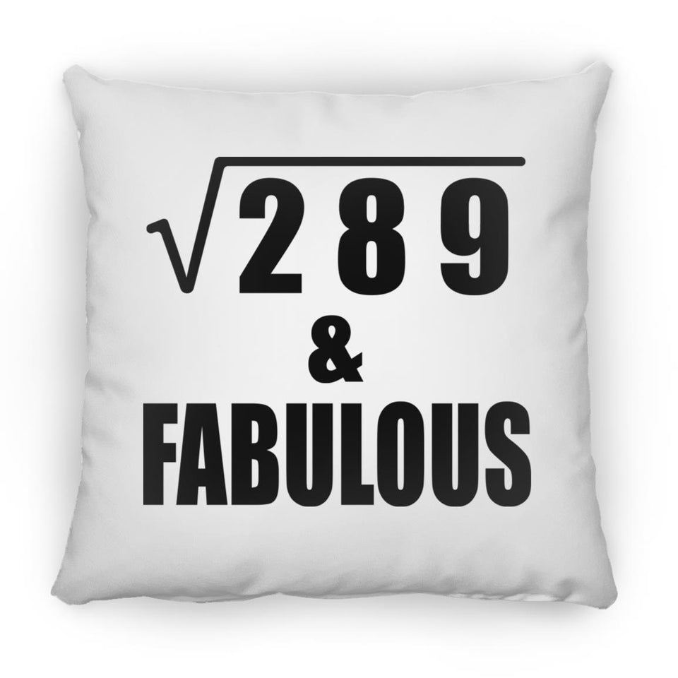 17th Birthday Square Root of 289 & Fabulous - Throw Pillow