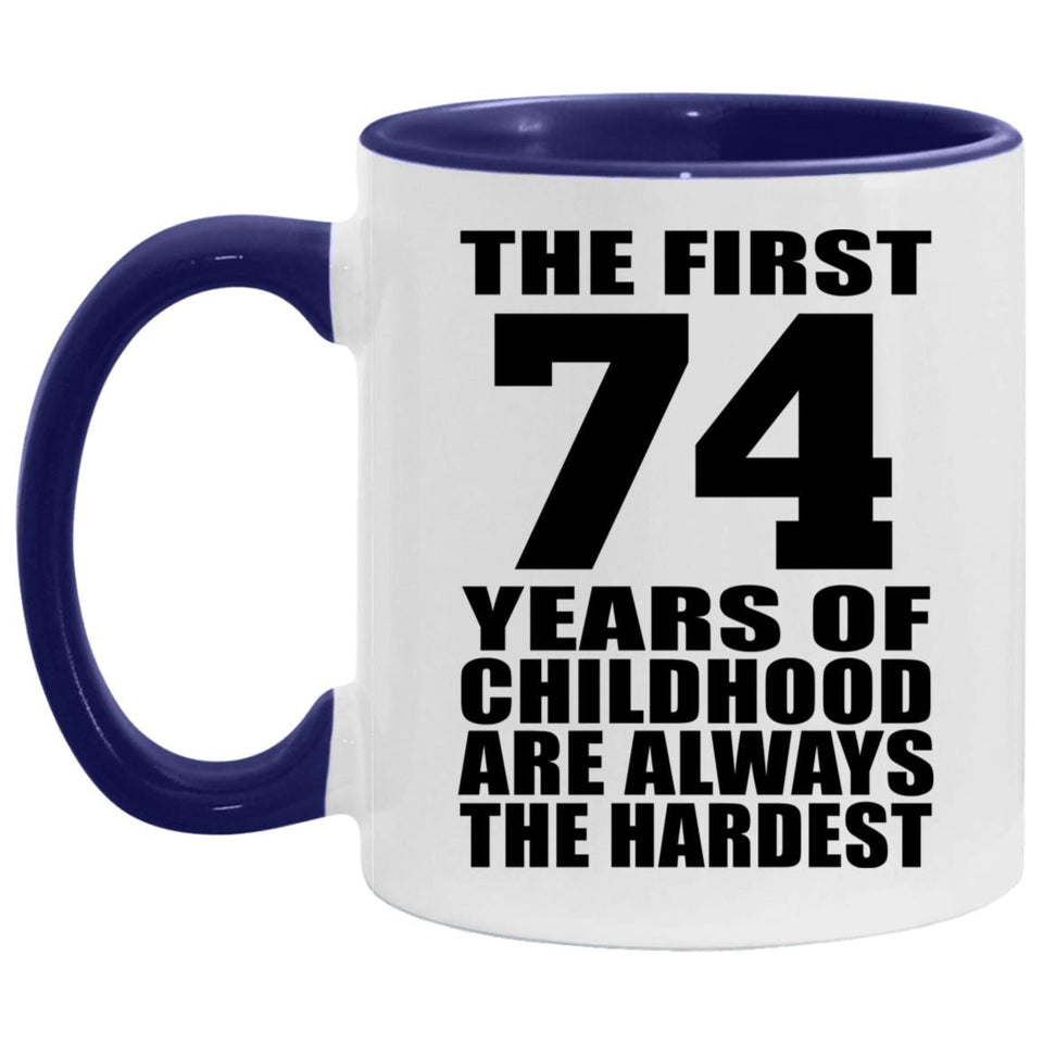 74th Birthday First 74 Years of Childhood Are The Hardest - 11oz Accent Mug Purple