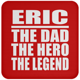 Eric The Dad The Hero The Legend - Drink Coaster