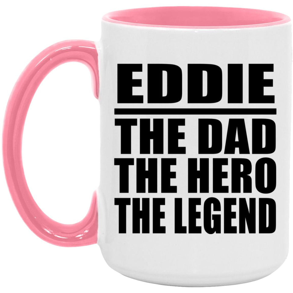 Eddie The Dad The Hero The Legend - 15oz Accent Mug Pink