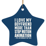 I Love My Boyfriend More Than Stop Motion Animation - Star Ornament