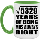73rd Anniversary Square Root of 5329 Years Mrs Always Right - 15oz Accent Mug Green