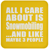 All I Care About Is Snowmobiling - Drink Coaster