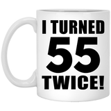 110th Birthday I Turned 55 Twice - 11oz Coffee Mug