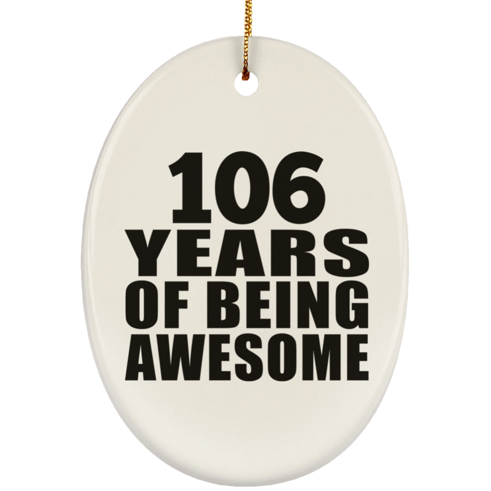 106th Birthday 106 Years Of Being Awesome - Oval Ornament