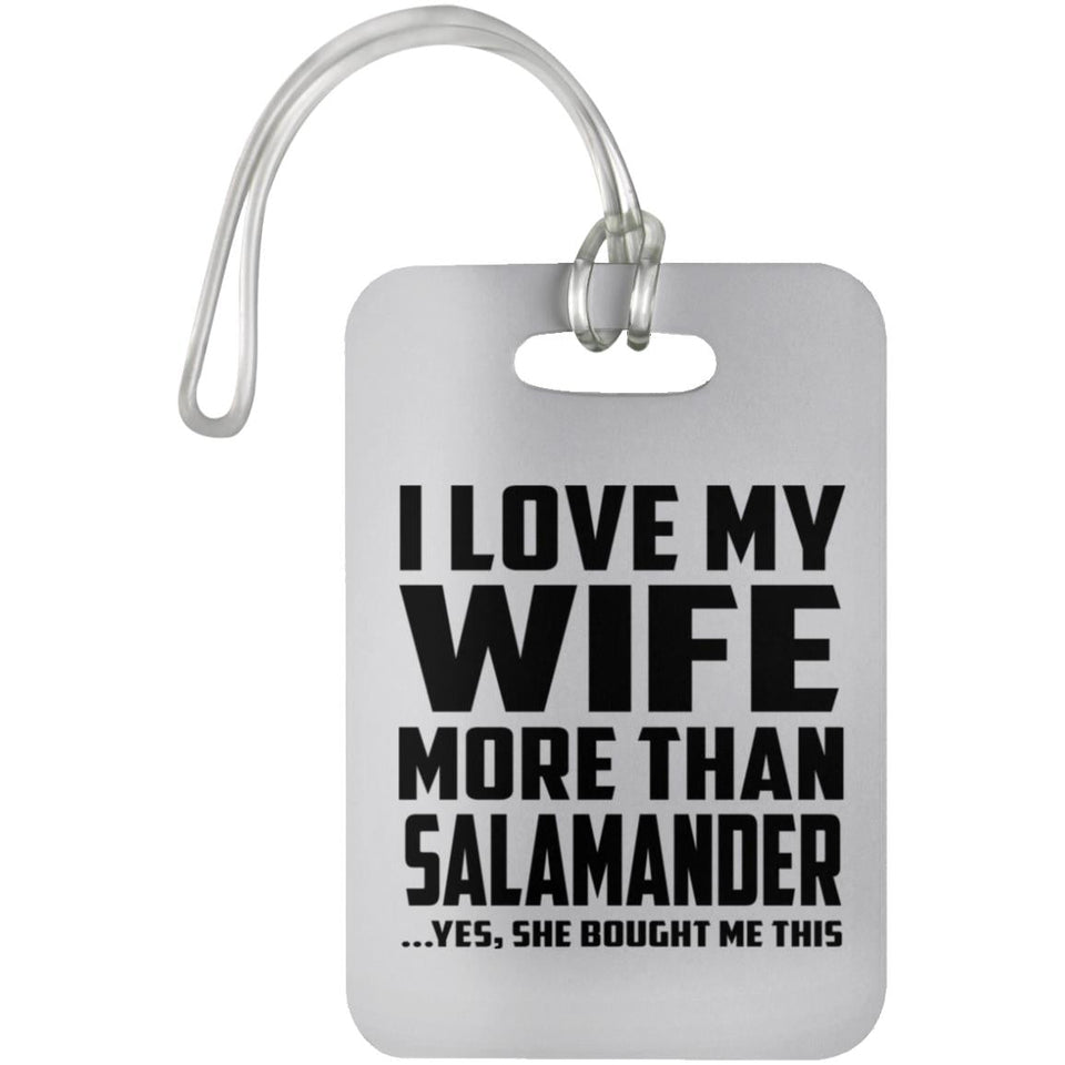 I Love My Wife More Than Salamander - Luggage Bag Tag