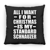All I Want For Christmas Is My Standard Schnauzer - Throw Pillow Black