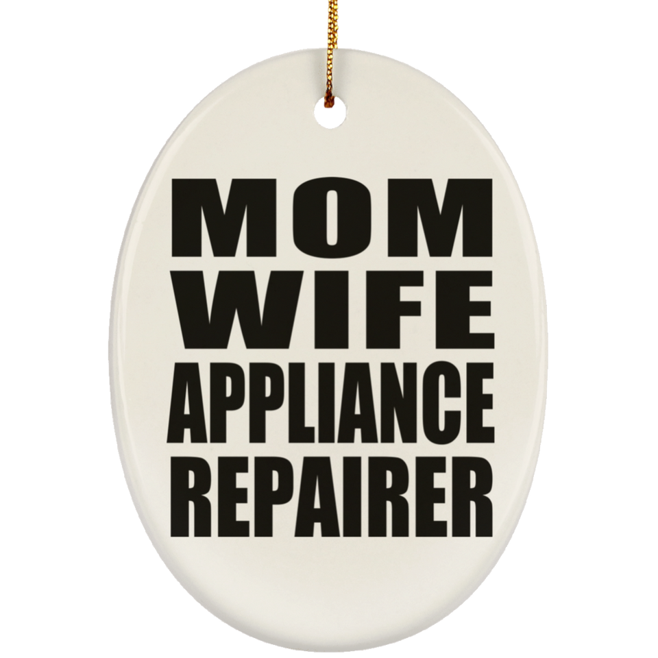 Mom Wife Appliance Repairer - Oval Ornament