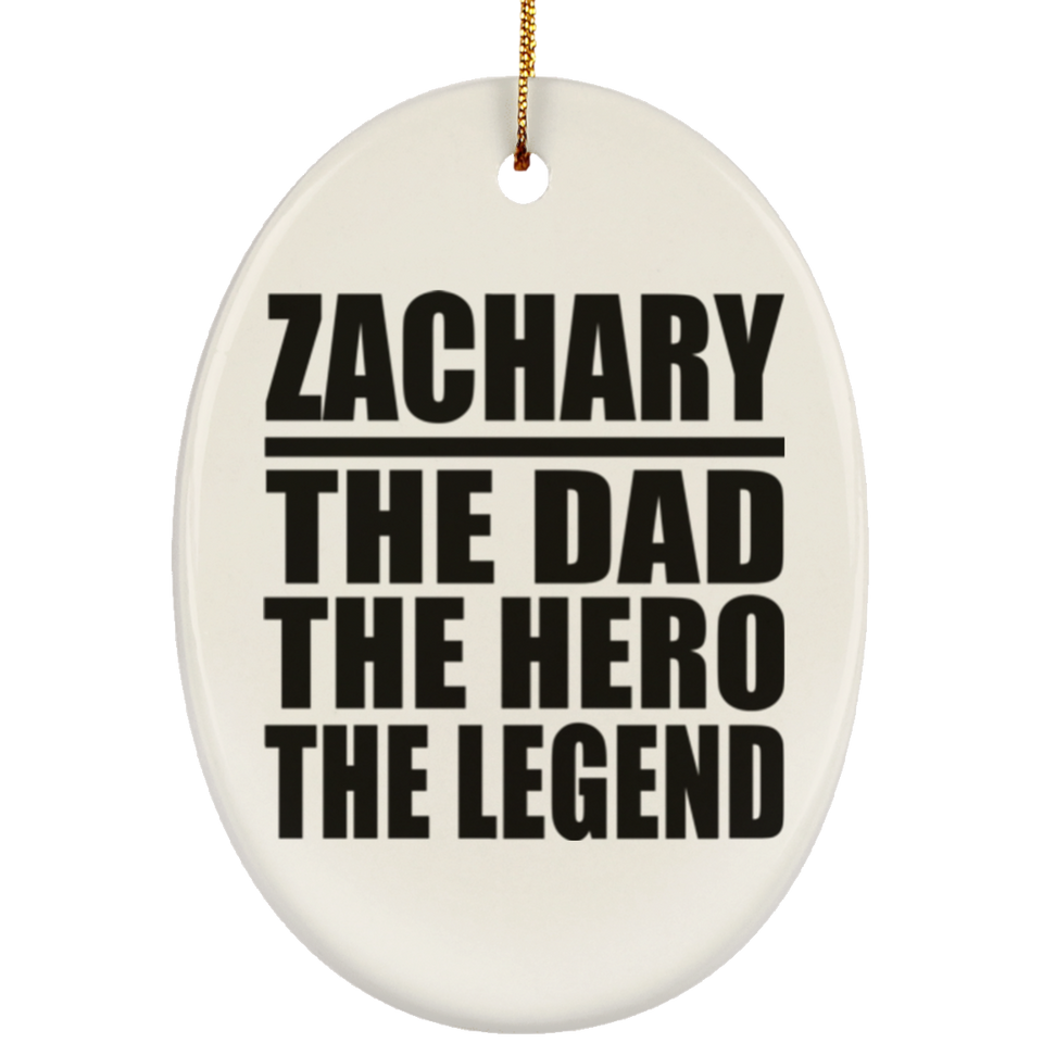 Zachary The Dad The Hero The Legend - Oval Ornament
