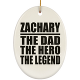 Zachary The Dad The Hero The Legend - Oval Ornament