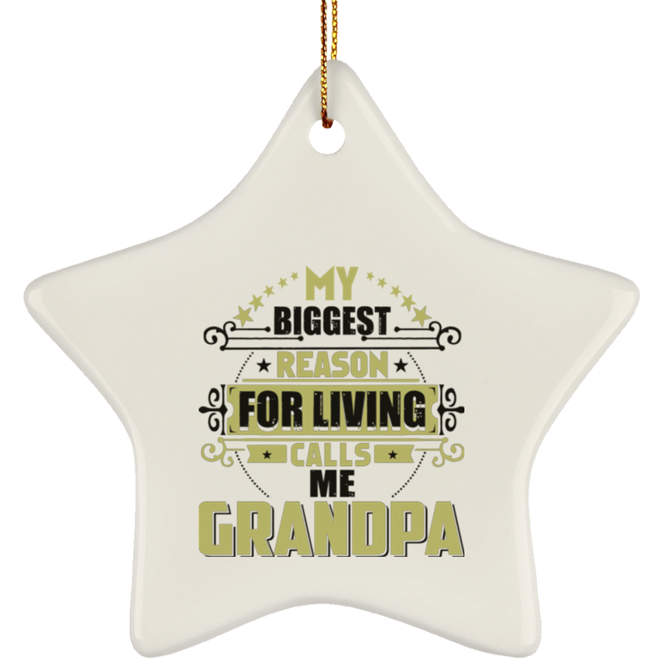 My Biggest Reason For Living Calls Me Grandpa - Star Ornament