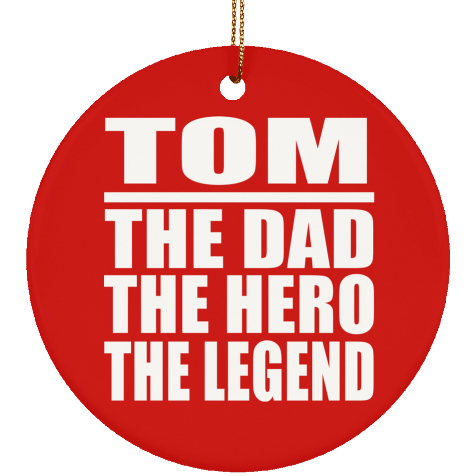 Tom The Dad The Hero The Legend - Circle Ornament