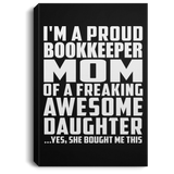 Proud Bookkeeper Mom Of Awesome Daughter - Canvas Portrait