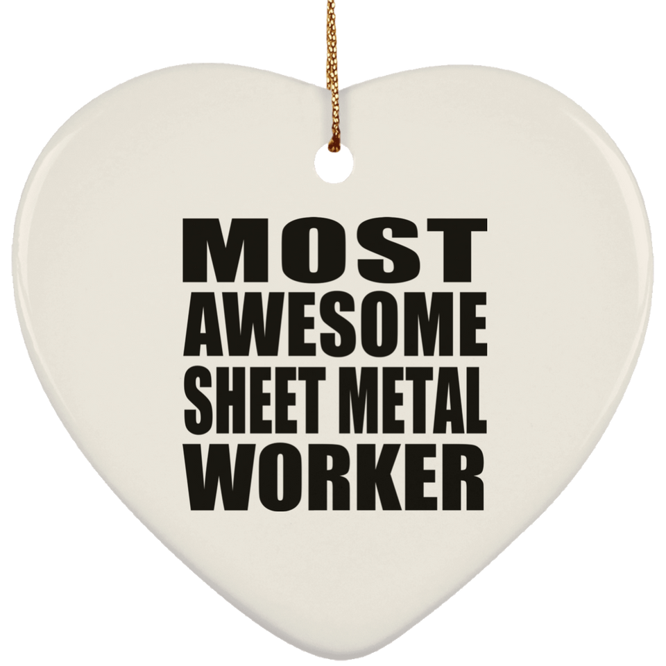 Most Awesome Sheet Metal Worker - Heart Ornament