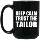 Keep Calm and Trust The Tailor - 15oz Coffee Mug Black