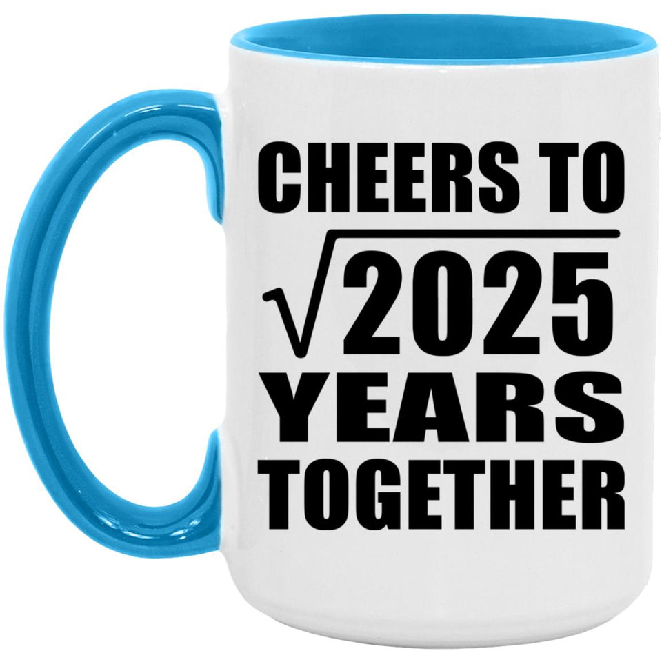 45th Anniversary Cheers To Square Root of 2025 Years Together - 15oz Accent Mug Blue