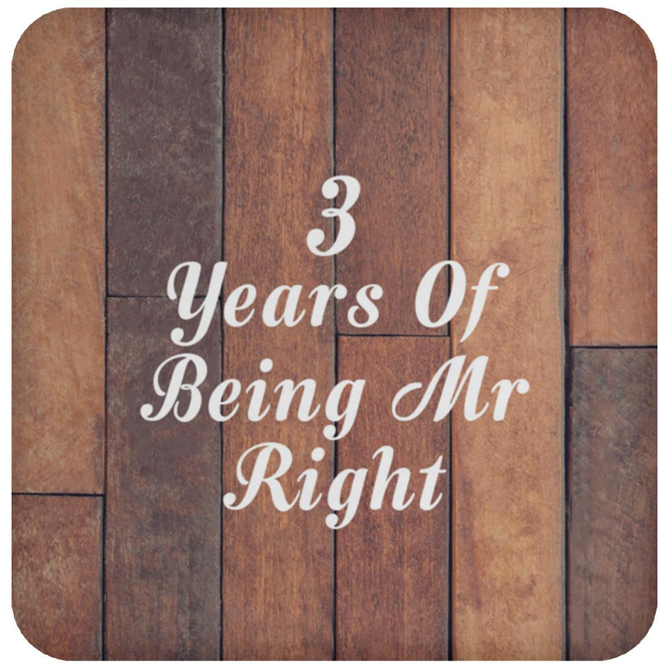 3rd Anniversary 3 Years Of Being Mr Right - Drink Coaster E