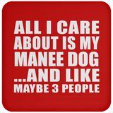 All I Care About Is My Manee Dog - Drink Coaster
