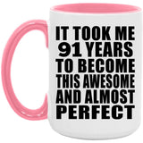 91st Birthday Took 91 Years To Become Awesome & Perfect - 15oz Accent Mug Pink