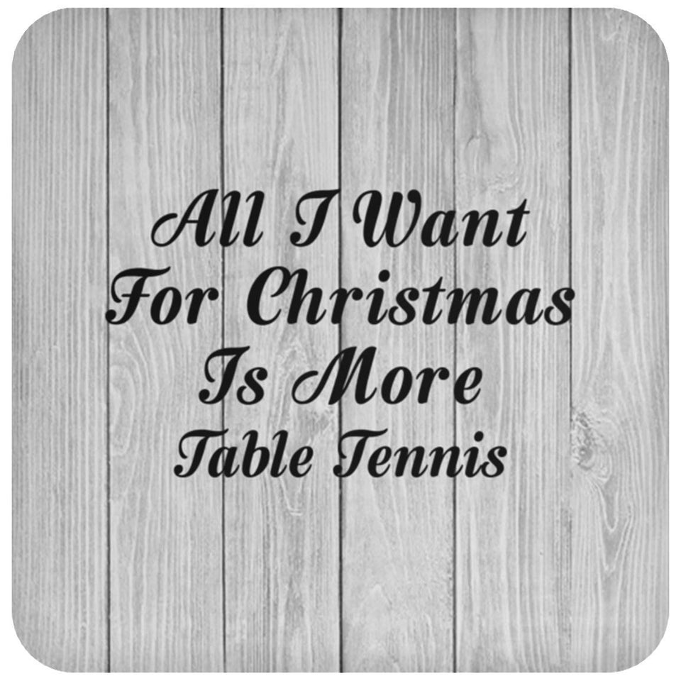 All I Want For Christmas Is More Table Tennis - Drink Coaster F