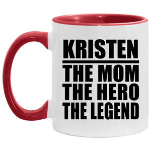 Kristen The Mom The Hero The Legend - 11oz Accent Mug Red